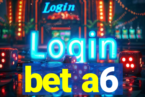 bet a6